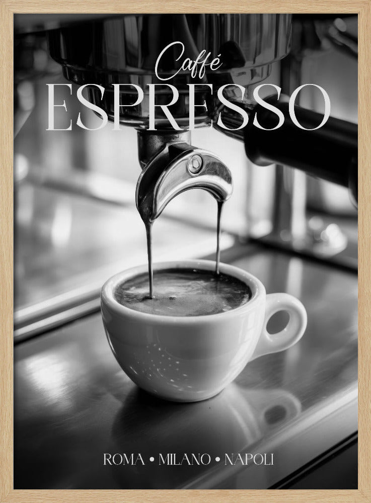 A black and white poster of an espresso machine pouring a fresh shot into a small white cup. The words 'Caffè ESPRESSO' are printed in elegant fonts at the top, and 'ROMA • MILANO • NAPOLI' at the bottom. Wall Art