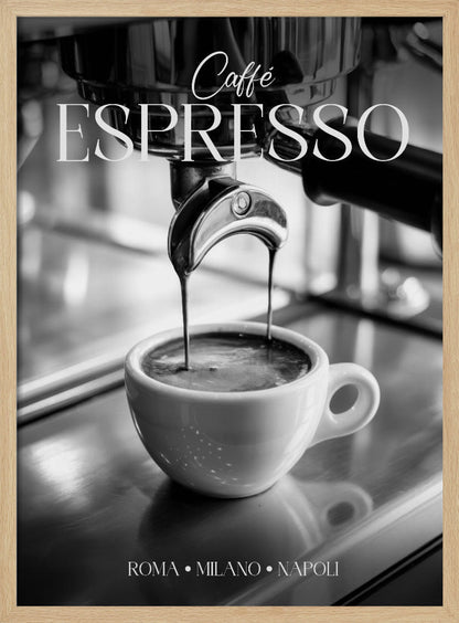 A black and white poster of an espresso machine pouring a fresh shot into a small white cup. The words 'Caffè ESPRESSO' are printed in elegant fonts at the top, and 'ROMA • MILANO • NAPOLI' at the bottom. Wall Art