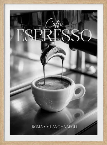 A black and white poster of an espresso machine pouring a fresh shot into a small white cup. The words 'Caffè ESPRESSO' are printed in elegant fonts at the top, and 'ROMA • MILANO • NAPOLI' at the bottom. Wall Art