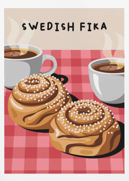 An illustration of a Swedish Fika poster featuring two large cinnamon buns topped with pearl sugar and two white cups of steaming hot coffee on a red and pink checkered tablecloth. The words 'SWEDISH FIKA' are written at the top. Artwork