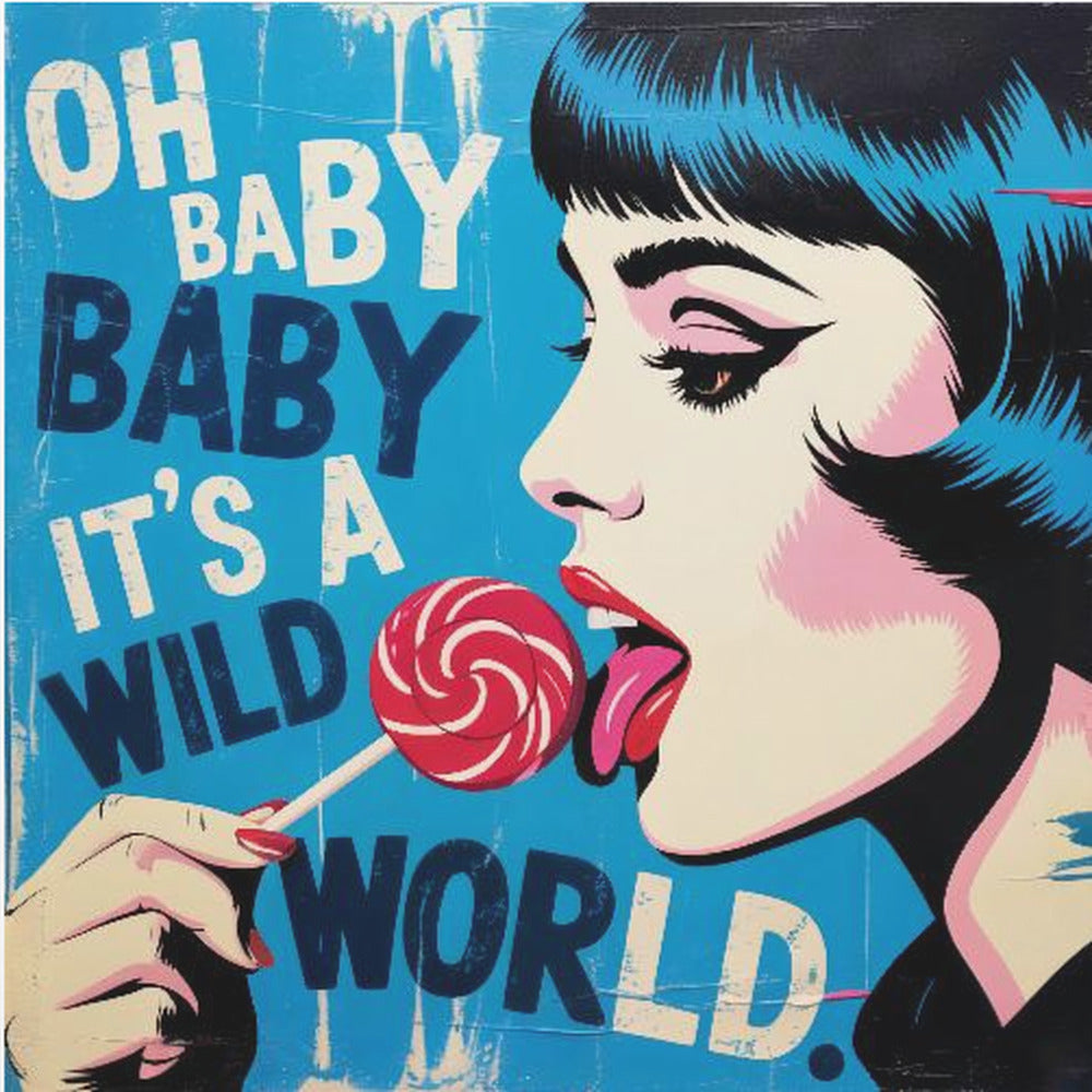 A pop art illustration of a woman with blue-black hair in profile, licking a red and white swirled lollipop against a bright blue background with the text 'OH BABY BABY IT'S A WILD WORLD'. Print