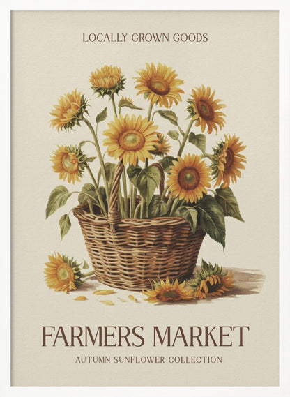 A vintage-style poster with a black frame featuring a botanical illustration of a woven basket filled with yellow sunflowers. Text at the top reads 'LOCALLY GROWN GOODS', and text at the bottom reads 'FARMERS MARKET' and 'AUTUMN SUNFLOWER COLLECTION' on a cream background. Print
