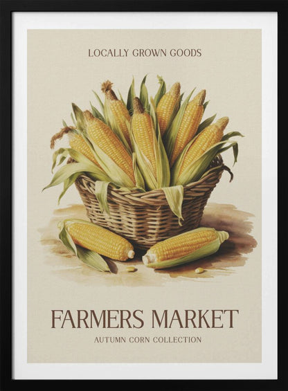 A vintage-style art print with a black frame featuring a wicker basket full of ears of corn. The poster has text that reads 'LOCALLY GROWN GOODS' at the top and 'FARMERS MARKET AUTUMN CORN COLLECTION' at the bottom. The background is a light cream color. Artwork