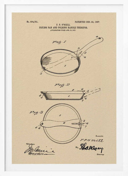 A framed vintage patent print from 1907 for a frying pan with a folding handle, invented by F. P. O'Neill. The illustration, rendered in black ink on a beige background, shows three detailed figures of the pan from different angles, along with technical text and signatures. Wall Art