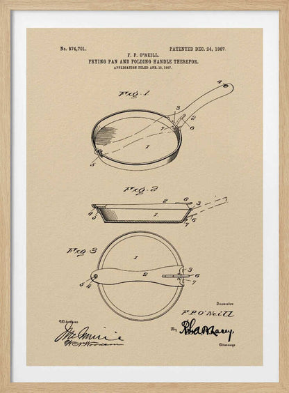 A framed vintage patent print from 1907 for a frying pan with a folding handle, invented by F. P. O'Neill. The illustration, rendered in black ink on a beige background, shows three detailed figures of the pan from different angles, along with technical text and signatures. Wall Art
