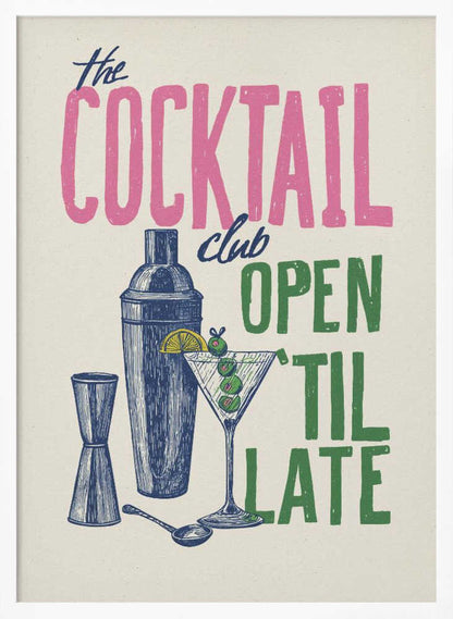 A vintage-style poster for 'The Cocktail Club' on a cream background. The word 'COCKTAIL' is in large pink block letters, while 'OPEN 'TIL LATE' is in green. Blue illustrations of a martini glass, cocktail shaker, and jigger complete the design. Print