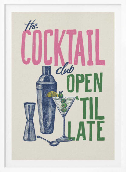 A vintage-style poster for 'The Cocktail Club' on a cream background. The word 'COCKTAIL' is in large pink block letters, while 'OPEN 'TIL LATE' is in green. Blue illustrations of a martini glass, cocktail shaker, and jigger complete the design. Print