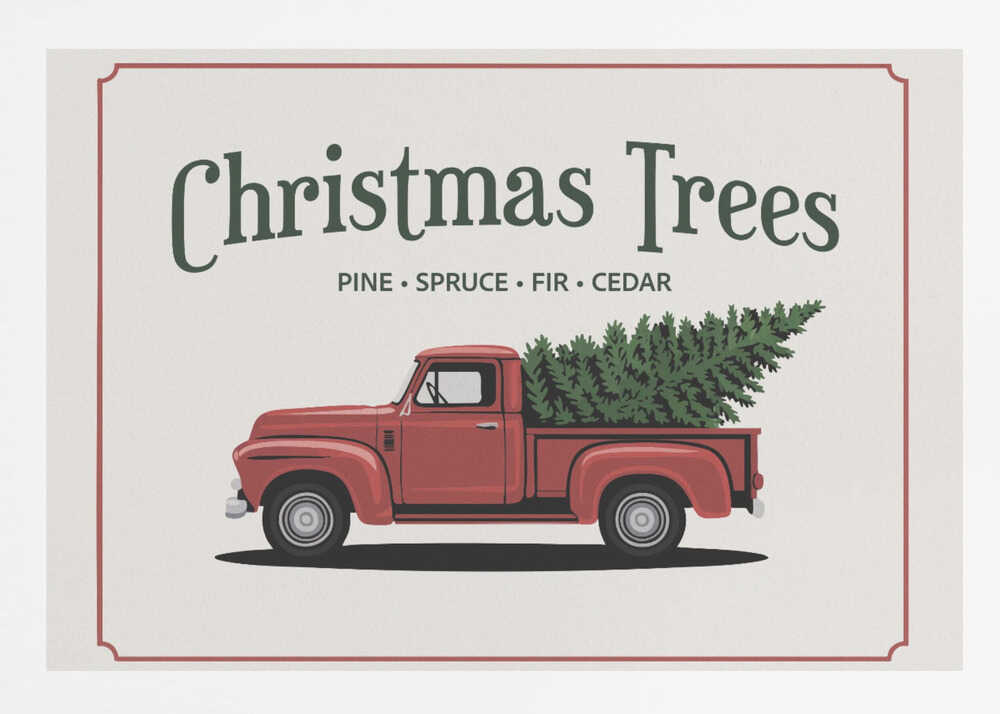 A vintage-style Christmas sign with a thin red border on an off-white background. The sign features a large, dark green title 'Christmas Trees' with 'PINE • SPRUCE • FIR • CEDAR' listed below. Underneath the text is an illustration of a classic red pickup truck carrying a green fir tree in its bed. Decor