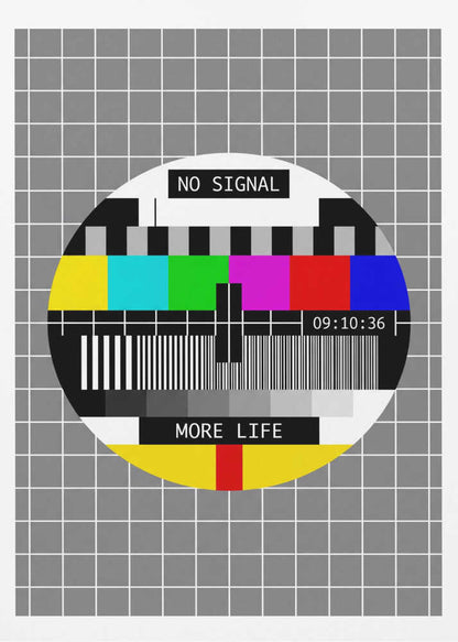 No Signal, More Life - Poster / Art Print