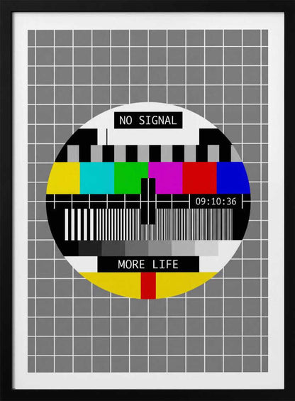 No Signal, More Life - Poster / Art Print