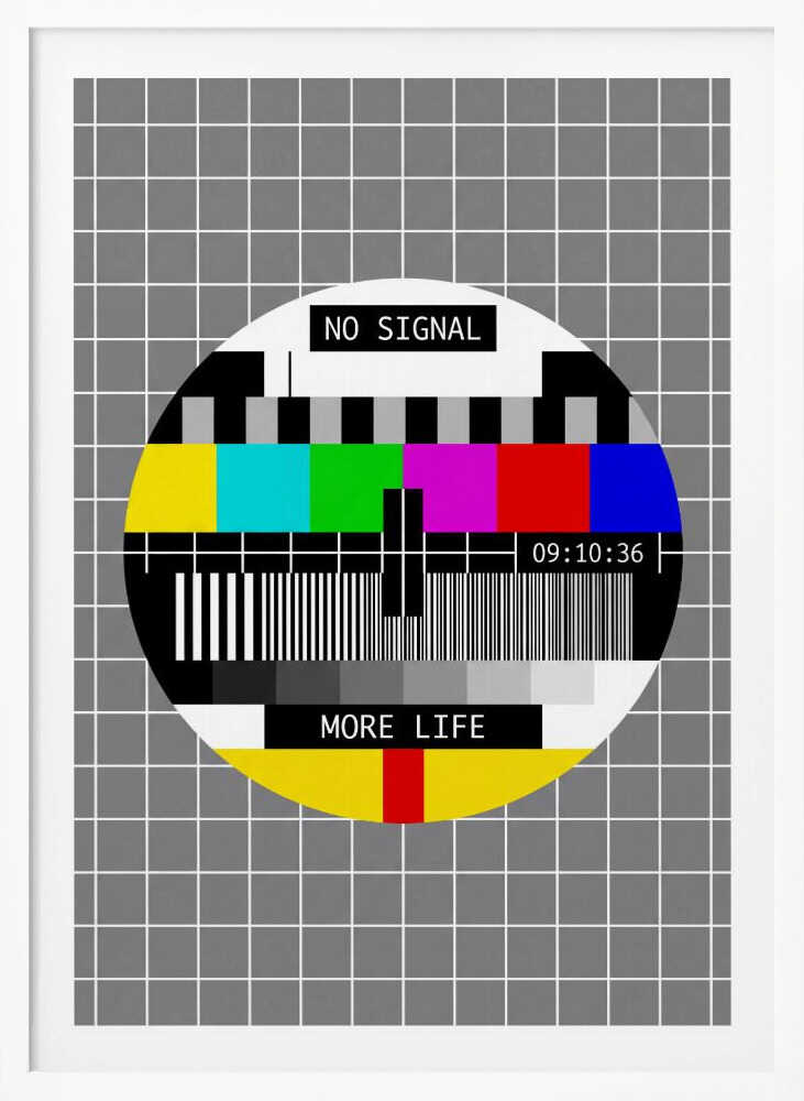 No Signal, More Life - Poster / Art Print