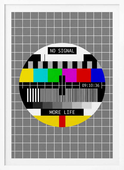 No Signal, More Life - Poster / Art Print