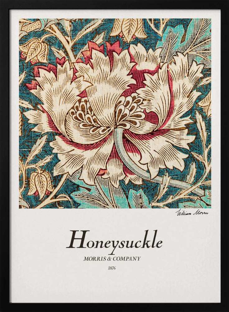 A vintage art print by William Morris titled 'Honeysuckle' from 1876. The design features a large, stylized cream and red honeysuckle flower on a detailed background of teal leaves and smaller tan flowers. The poster has a white border with text and is in a black frame. Wall Art