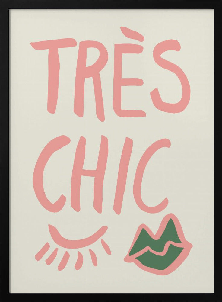 Tres Chic - Poster / Art Print