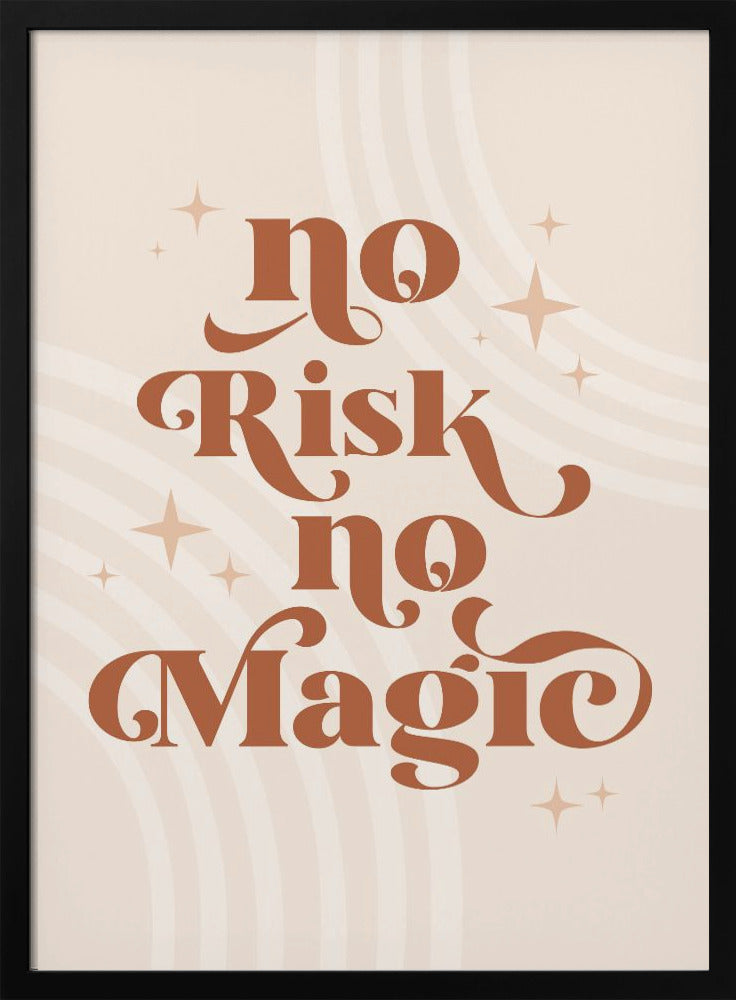 A motivational art print with the phrase 'No Risk no Magic' in a stylized, retro, terracotta brown font. The background is a light beige with faint curved lines and small sparkling star shapes, all enclosed in a thin black frame. Decor