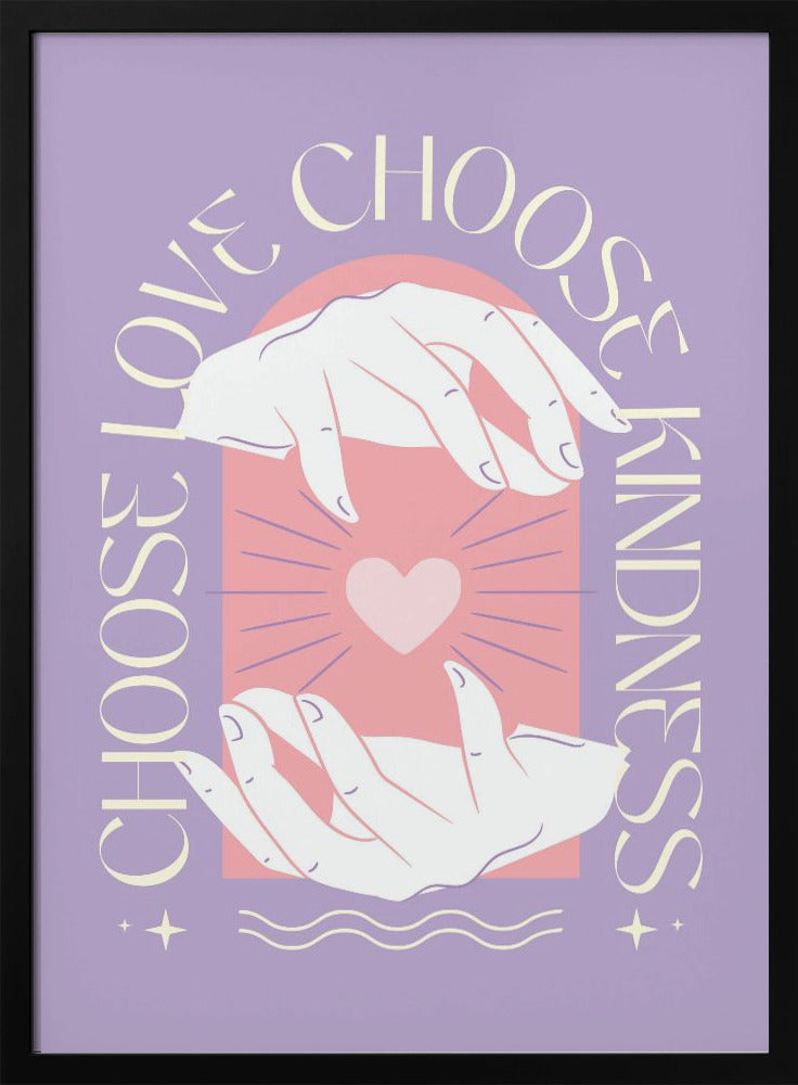 An inspirational art print with a lavender background featuring two hands cupping a glowing pink heart. The text 'Choose Love' and 'Choose Kindness' curves around the central image in a cream-colored font. Decor
