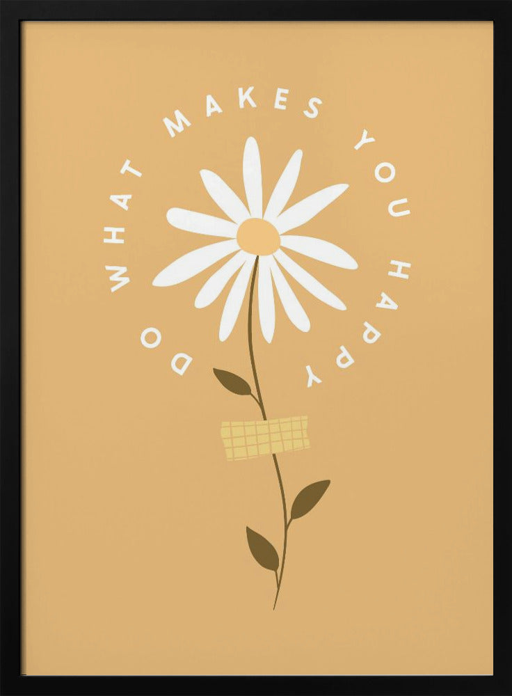 A minimalist poster with a mustard yellow background featuring a white daisy at the center. The inspirational phrase 'DO WHAT MAKES YOU HAPPY' is written in a circle around the flower head in a simple, white font. Print