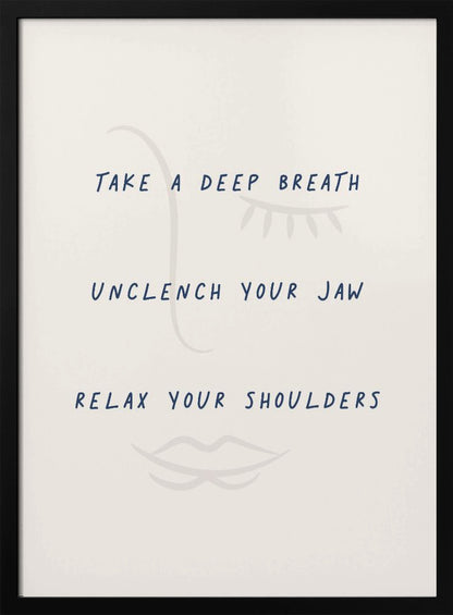 A framed minimalist artwork with a cream background and a faint line drawing of a face. Overlaid text in a dark blue handwritten font reads 'TAKE A DEEP BREATH', 'UNCLENCH YOUR JAW', 'RELAX YOUR SHOULDERS'. Artwork