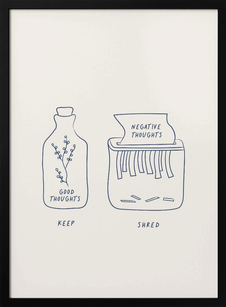 A minimalist illustration in a black frame depicting two concepts. On the left, a glass bottle with a sprig inside is labeled 'GOOD THOUGHTS' and 'KEEP'. On the right, a paper shredder is destroying a paper labeled 'NEGATIVE THOUGHTS', with the word 'SHRED' written below. Artwork