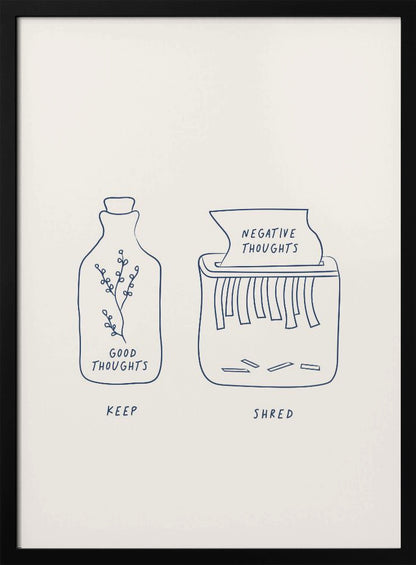 A minimalist illustration in a black frame depicting two concepts. On the left, a glass bottle with a sprig inside is labeled 'GOOD THOUGHTS' and 'KEEP'. On the right, a paper shredder is destroying a paper labeled 'NEGATIVE THOUGHTS', with the word 'SHRED' written below. Artwork