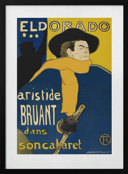 A vintage French poster by Henri de Toulouse-Lautrec for the Eldorado cabaret, featuring singer Aristide Bruant. He is depicted wearing a large black hat, a flowing yellow scarf, and a deep blue cloak, looking over his shoulder against a bold blue and yellow background. Print