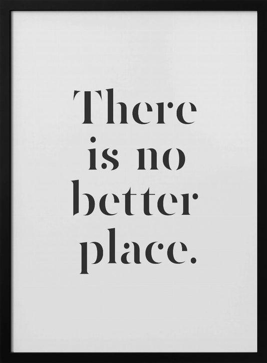 There Is No Better Place - Poster / Art Print