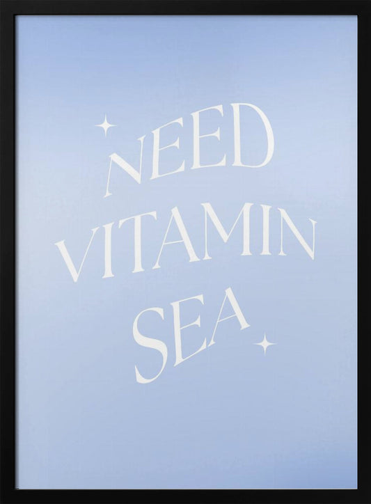 Need Vitamin Sea - Poster / Art Print