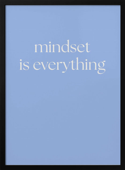 Mindset Is Everything - Poster / Art Print