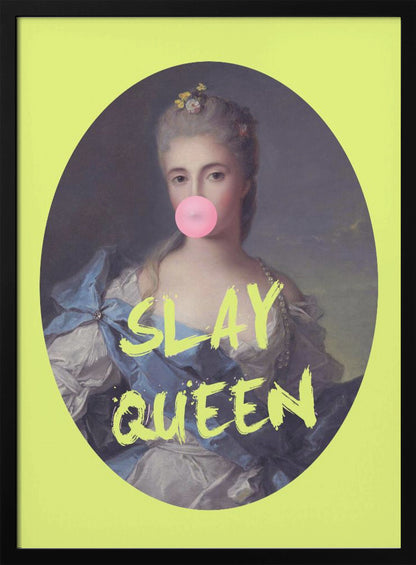 A framed pop art piece showing a classical portrait of a woman in an ornate blue dress blowing a pink bubblegum bubble. The portrait is set against a vibrant lime green background with the text 'SLAY QUEEN' in a matching green, brushstroke font. Poster