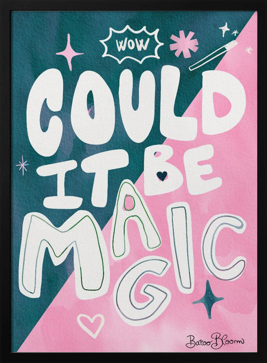 Could it Be Magic Quote - Poster / Art Print