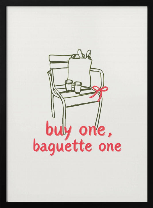 Buy one, Baguette one - Poster / Art Print