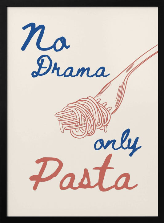 No drama only pasta - Poster / Art Print