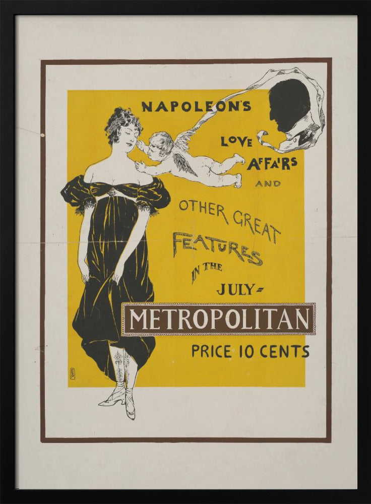A vintage Art Nouveau poster advertising the July issue of Metropolitan magazine. The poster features a woman in a black Empire-style dress, a cupid whispering in her ear, and a silhouette of Napoleon's head against a bright yellow background. The text reads 'Napoleon's Love Affairs and Other Great Features in the July Metropolitan. Price 10 Cents'. Artwork