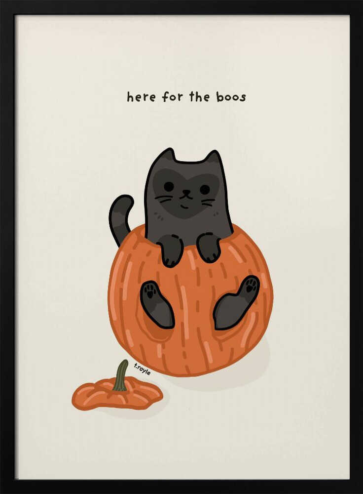 A cute cartoon illustration of a black cat sitting inside a hollowed-out orange pumpkin. Above the cat is the text 'here for the boos' in a simple font against a light beige background. The art is signed 'f.royle'. Artwork