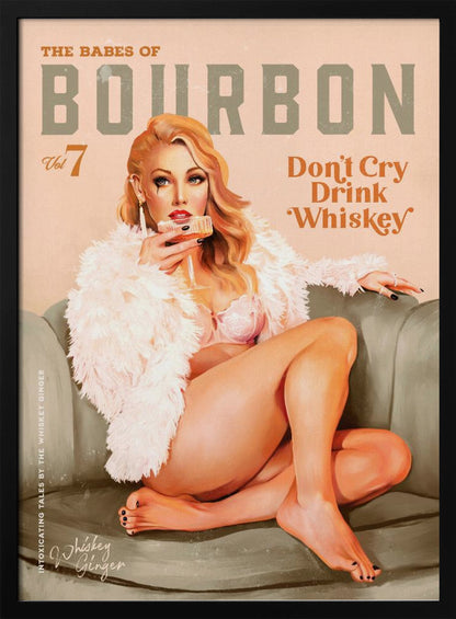 A vintage-style pin-up poster titled 'The Babes of Bourbon, Vol 7'. A glamorous blonde woman in a pink bra and fluffy white coat lounges on a gray-green sofa, holding a glass of whiskey. The poster also has the text 'Don't Cry Drink Whiskey'. Wall Art