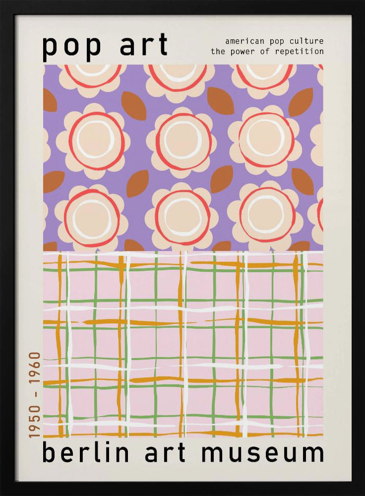 A framed pop art museum poster advertising an exhibition at the Berlin Art Museum. The poster features two distinct patterns. The top section has repeating stylized cream and red flowers on a purple background, with the words 'pop art' and 'american pop culture the power of repetition'. The bottom section displays a pink, green, and orange plaid pattern. The dates '1950 - 1960' are printed vertically on the side. Artwork