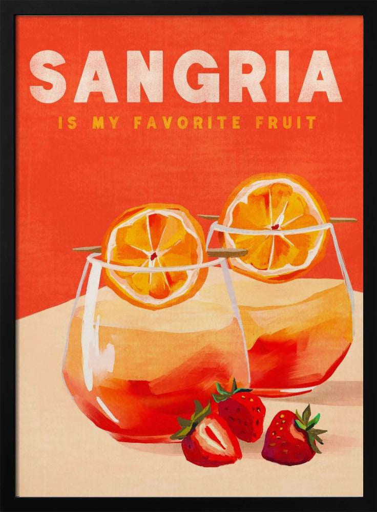 A vintage-style poster with a bright orange background that reads 'SANGRIA IS MY FAVORITE FRUIT' in white text. Below the text are two illustrated glasses of sangria garnished with orange slices, and several strawberries sit in the foreground. Decor