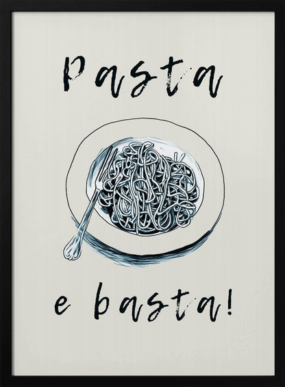 A minimalist art print featuring a black and white illustration of a bowl of spaghetti with a fork. Above the bowl is the word 'Pasta' and below is 'e basta!', both written in a loose, handwritten script on a cream-colored background. Decor