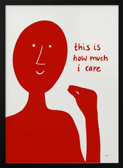 A minimalist art print featuring a solid red, stylized human figure against a white background. The figure is making a pinching gesture with its fingers, and next to it is red, handwritten-style text that reads, 'this is how much i care'. Decor