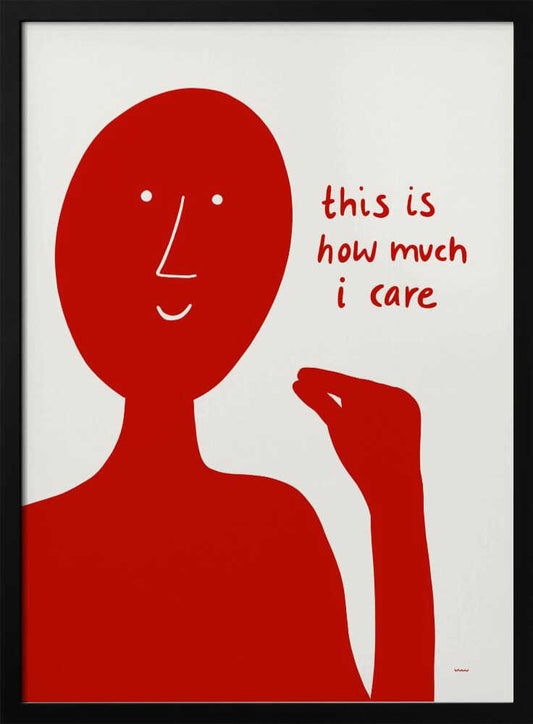 A minimalist art print featuring a solid red, stylized human figure against a white background. The figure is making a pinching gesture with its fingers, and next to it is red, handwritten-style text that reads, 'this is how much i care'. Decor
