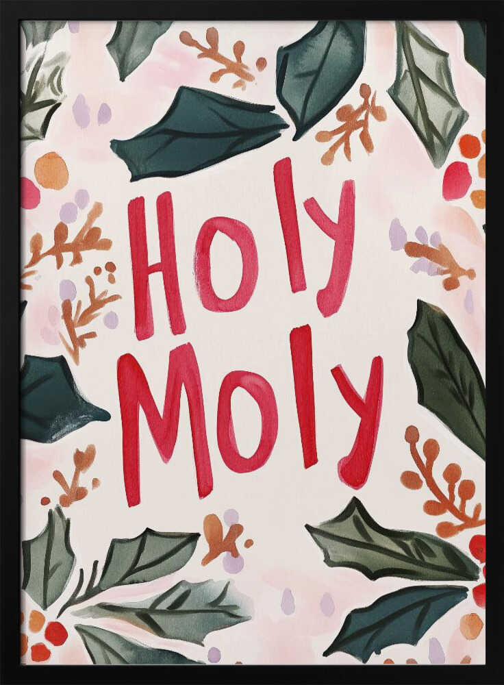 A watercolor-style Christmas-themed artwork with the phrase 'Holy Moly' hand-painted in bold red letters in the center. The text is framed by a loose arrangement of dark green holly leaves, red and orange berries, and small brown sprigs against a light cream and pink background. The artwork is shown in a thin black frame. Artwork
