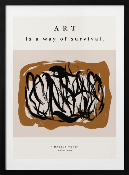 A minimalist art print in a black frame featuring the quote 'ART is a way of survival.' at the top. Below the text is an abstract composition of energetic black brushstrokes on a brown and beige background. At the bottom, it's credited to Yoko Ono with the text '"IMAGINE YOKO" yoko ono'. Artwork