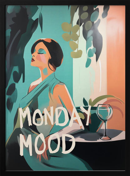 A stylized illustration of a woman with short black hair and a teal dress, relaxing with her eyes closed. Next to her is a glass of wine on a table, surrounded by plants. The words 'MONDAY MOOD' are written in a large, white, brush-stroke font across the bottom. Poster