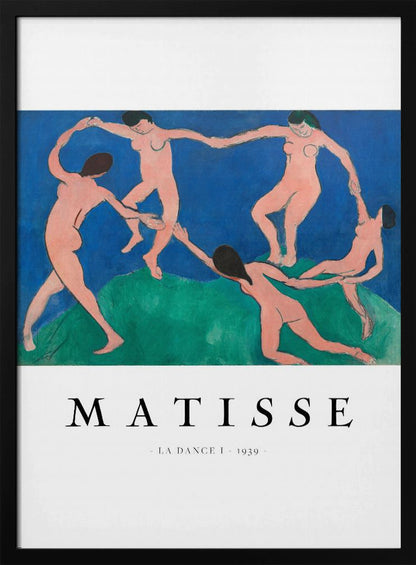 A poster of Henri Matisse's painting 'La Dance I' from 1939, featuring five nude figures holding hands and dancing in a circle on a green hill against a vibrant blue sky. The artist's name and the title are printed below on a white border. Print