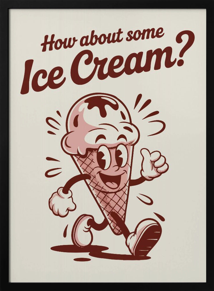 A vintage-style poster with a black frame featuring a cartoon ice cream cone. The character has a smiling face, arms, and legs, is walking, and gives a thumbs-up. Above it, the text reads 'How about some Ice Cream?' in a retro, reddish-brown font on an off-white background. Print