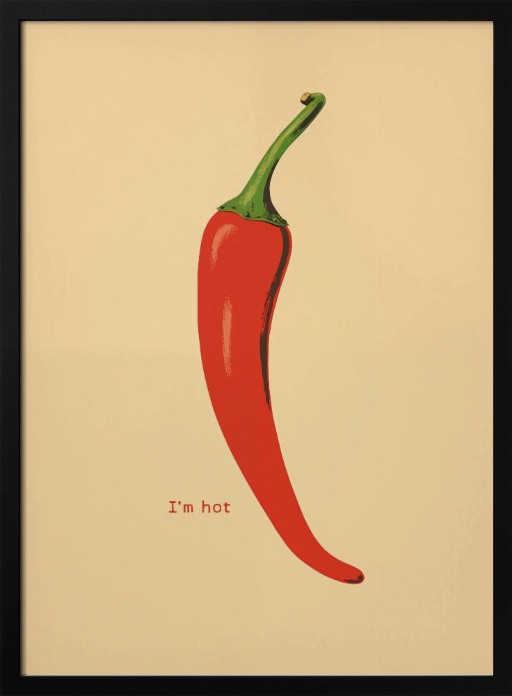 A minimalist poster in a black frame featuring a single, vibrant red chili pepper with a green stem against a cream background. Below the pepper, the text 'I'm hot' is printed in a simple font. Print