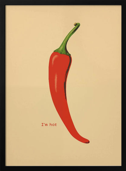 A minimalist poster in a black frame featuring a single, vibrant red chili pepper with a green stem against a cream background. Below the pepper, the text 'I'm hot' is printed in a simple font. Print