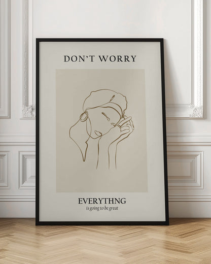 A framed motivational poster featuring a minimalist line drawing of a person's face. On a beige background, text at the top reads 'DON'T WORRY' and text at the bottom reads 'EVERYTHING is going to be great'. The central artwork is a continuous brown line depicting a person with closed eyes, wearing a beret and hoop earring, and resting their chin on their hands. Wall Art