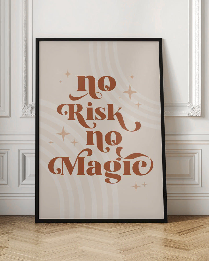 A motivational art print with the phrase 'No Risk no Magic' in a stylized, retro, terracotta brown font. The background is a light beige with faint curved lines and small sparkling star shapes, all enclosed in a thin black frame. Decor