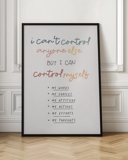 A framed inspirational poster with a white background. The quote 'i can't control anyone else BUT I CAN control myself' is written in a colorful, handwritten font. Below is a bulleted list in black text detailing what can be controlled: My Words, My Choices, My Attitude, My Actions, My Efforts, My Thoughts. Print